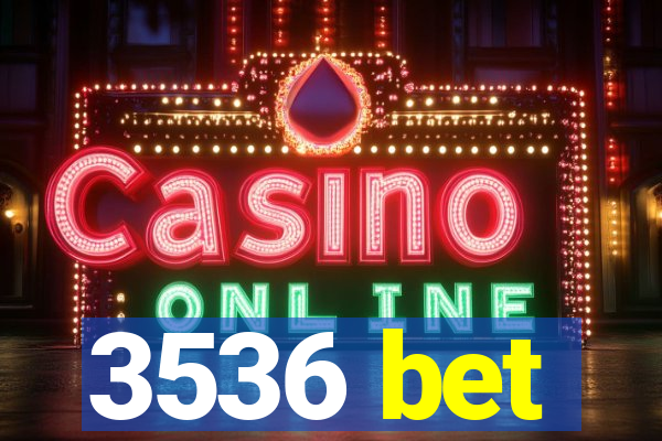 3536 bet